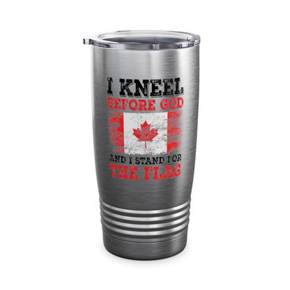 I Kneel Before God And I Stand For The Flag Canada Canadian Flag Tumbler