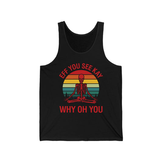 Funny Eff You See Kay Why Oh You Sarcastic Skeleton Retro Vintage Tank Top Men Women