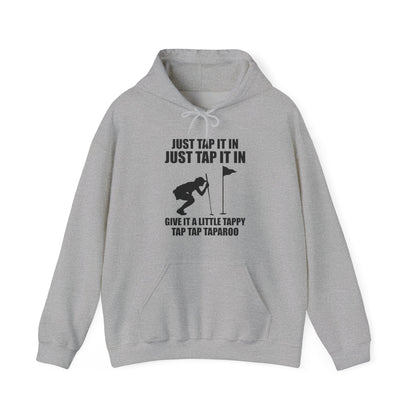 Just Tap It In Just Tap It In Give It A Little Tappy Tap Funny Golfer Hoodie For Men Women Hoodie