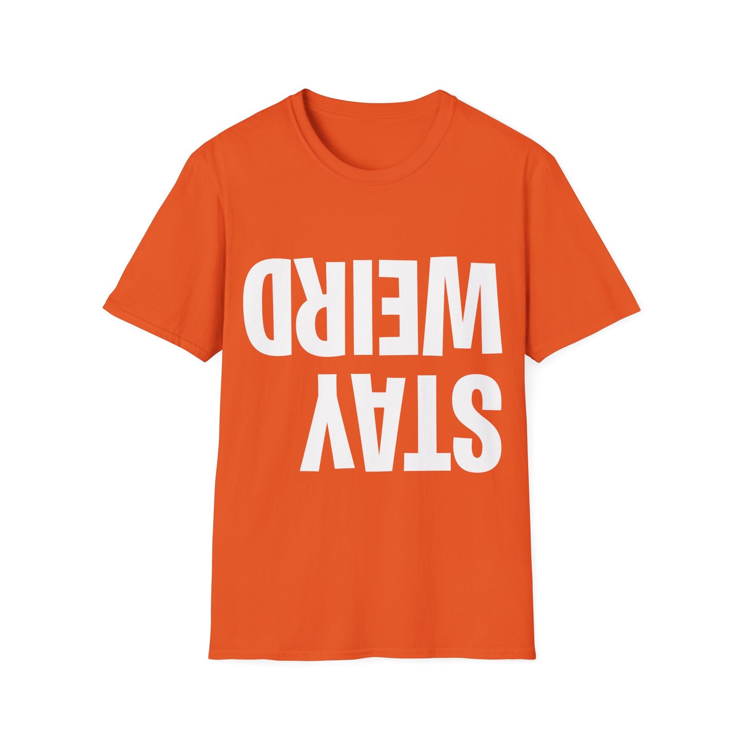 Funny Stay Weird Sarcastic T-Shirt For Men Women