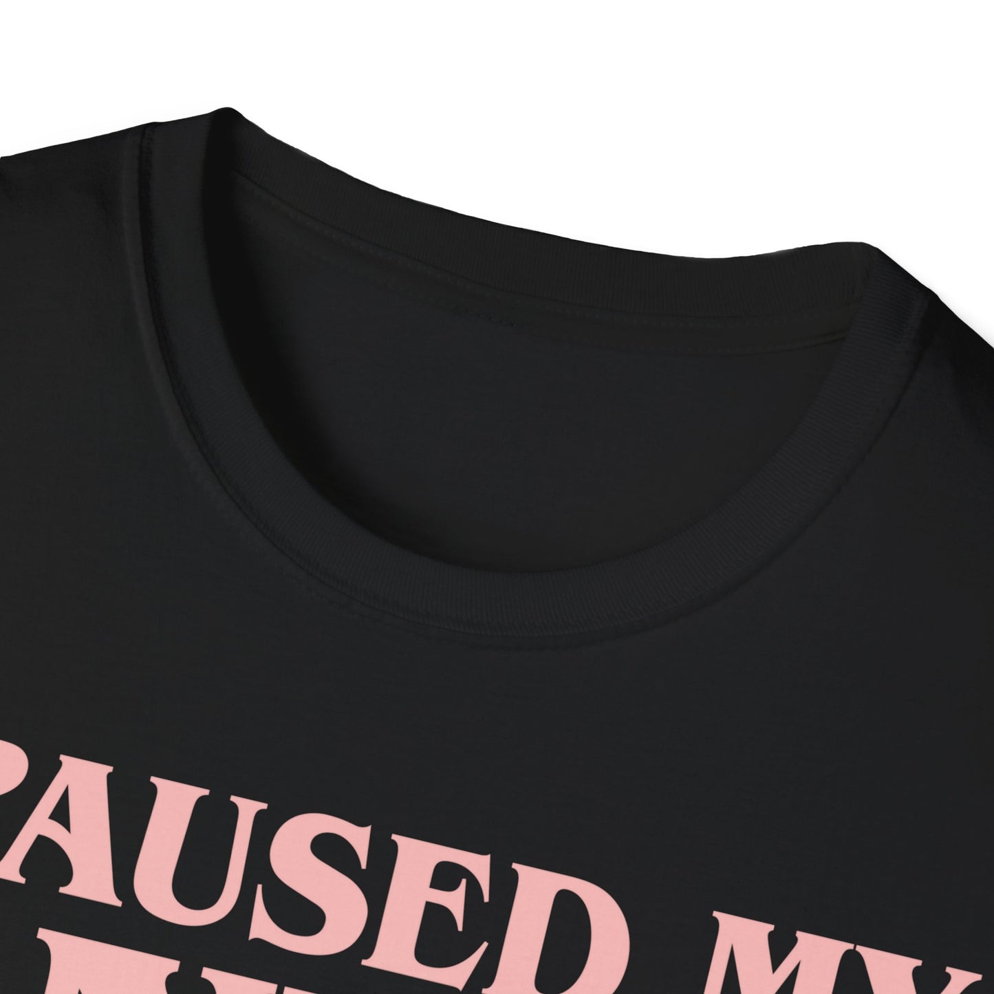 Funny I Paused My Anime T-Shirt