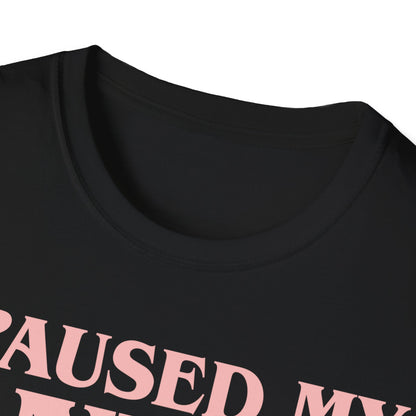 Funny I Paused My Anime T-Shirt