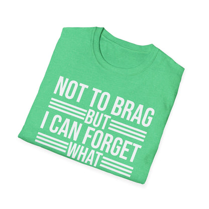 Funny Not to Brag But I Can Forget What Im Doing T-Shirt Men Women