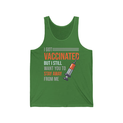 Funny I Got Vaccinated But I Still Want You To Stay Away From Me Sarcastic