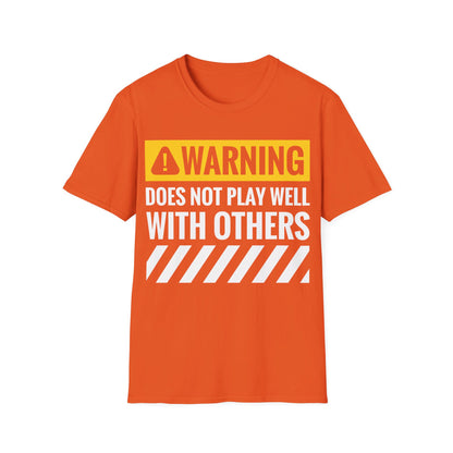 Funny Warning Does Not Play Well With Others Caution Sign T-Shirt For Men Women T-Shirt