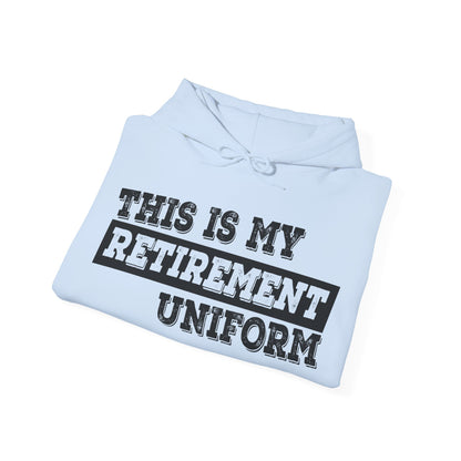 Funny This Is My Retirement Uniform Retired Plan Men Women Hoodie