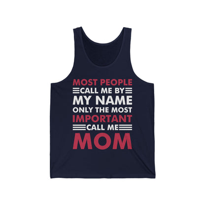 People Call Me By My Name Only The Most Important Call Me Mom Mothers Day Tank Tops