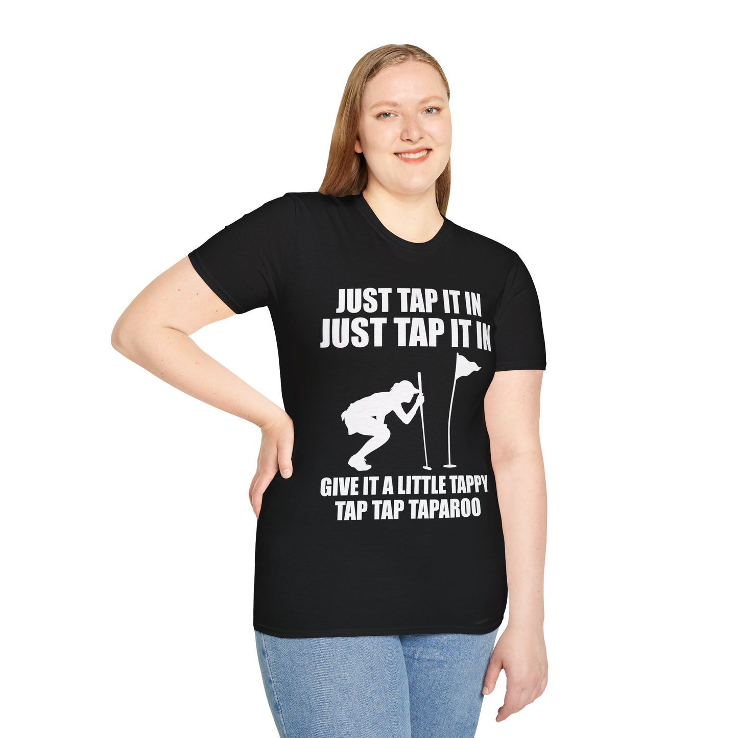 Just Tap It In Just Tap It In Give It A Little Tappy Tap Funny Golfer T-Shirt For Men WomenT-Shirt