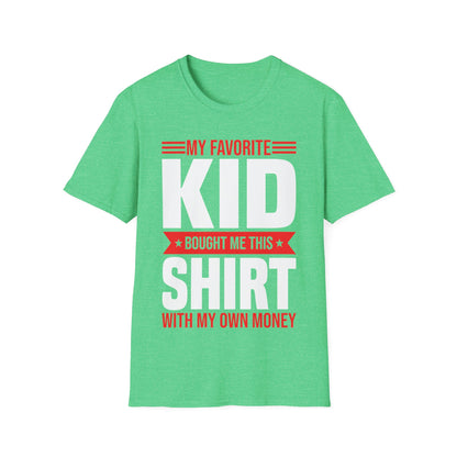 My Favorite Kid Bought Me This Shirt With My Money Funny Fathers Day Mothers Day T-Shirt