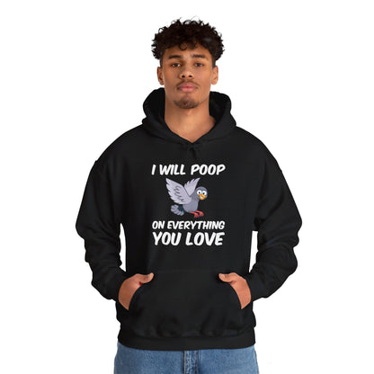 Funny I Will Poop On Everything You Love Birds Sarcastic Hoodie For Men Women Hoodie