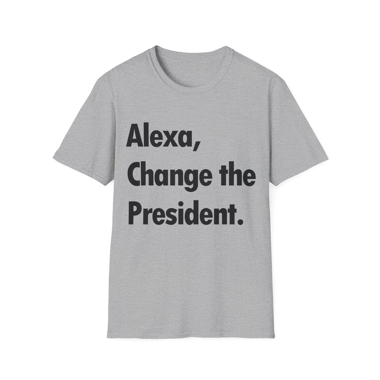 Funny Alexa Change The President Political Saying T-Shirt Men Women