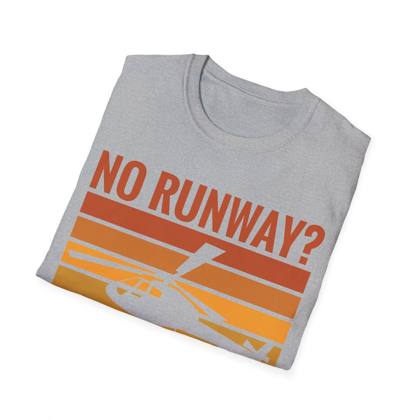 Funny No Runway No Problem Helicopter Pilot Cool Flying Helicopter T-Shirt Gift Men Women T-Shirt