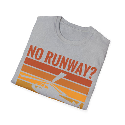 Funny No Runway No Problem Helicopter Pilot Cool Flying Helicopter T-Shirt Gift Men Women T-Shirt