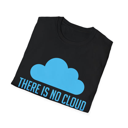 Funny Tech Humor There Is No Cloud Just Someone Else's Computer Computing