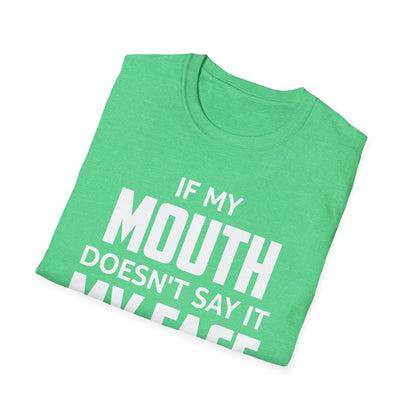 Funny Saying If My Mouth Doesnt Say It My Face Will Sarcastic T-Shirt for Men