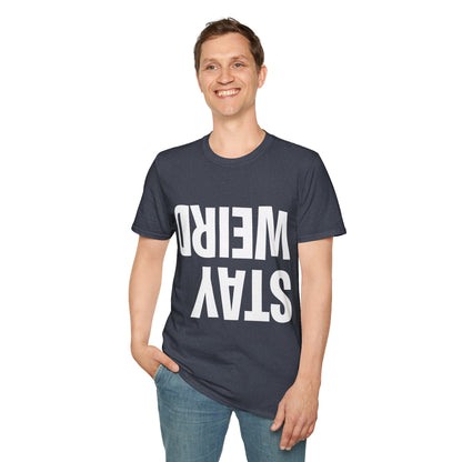 Funny Stay Weird Sarcastic T-Shirt For Men Women