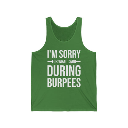 Funny I Am Sorry For What I Said During Burpees Gym Workout Tank Tops Men Women