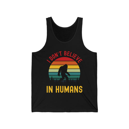 Funny Bigfoot Sasquatch Believers I Dont Believe In Humans Tee Tank Tops For Men Women