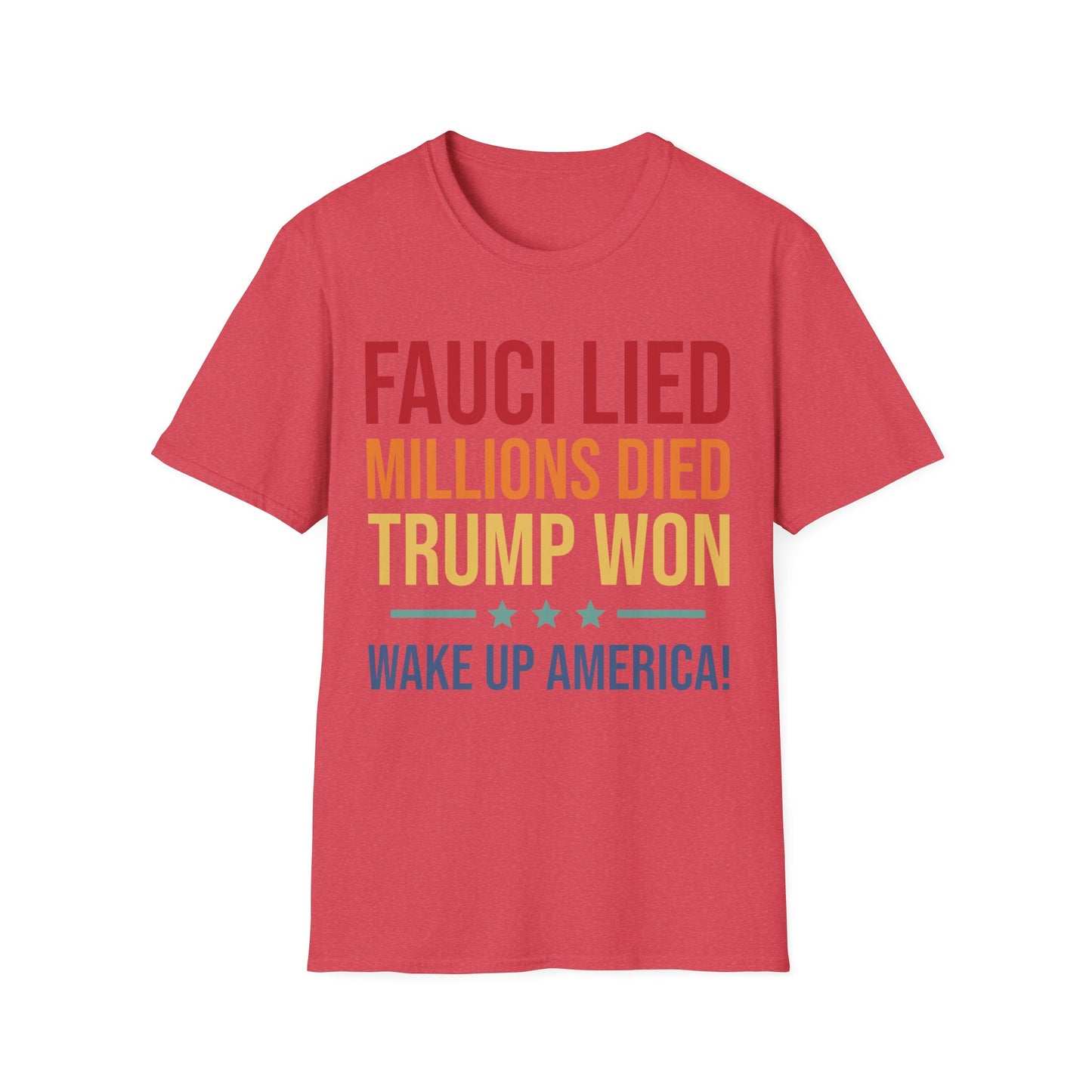 Fauci Lied Millions Died Trump Won Wake Up America T-Shirt for Men Women