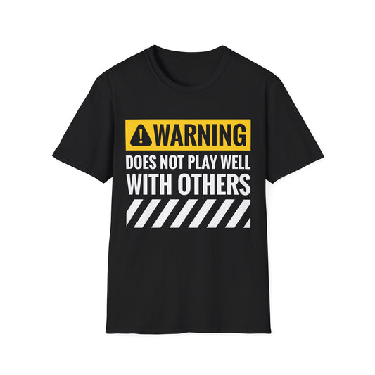 Funny Warning Does Not Play Well with Others Caution Sign T-Shirt for Men Women