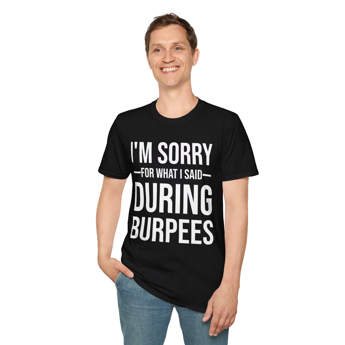 Funny I Am Sorry For What I Said During Burpees Gym Workout T-Shirt Men Women