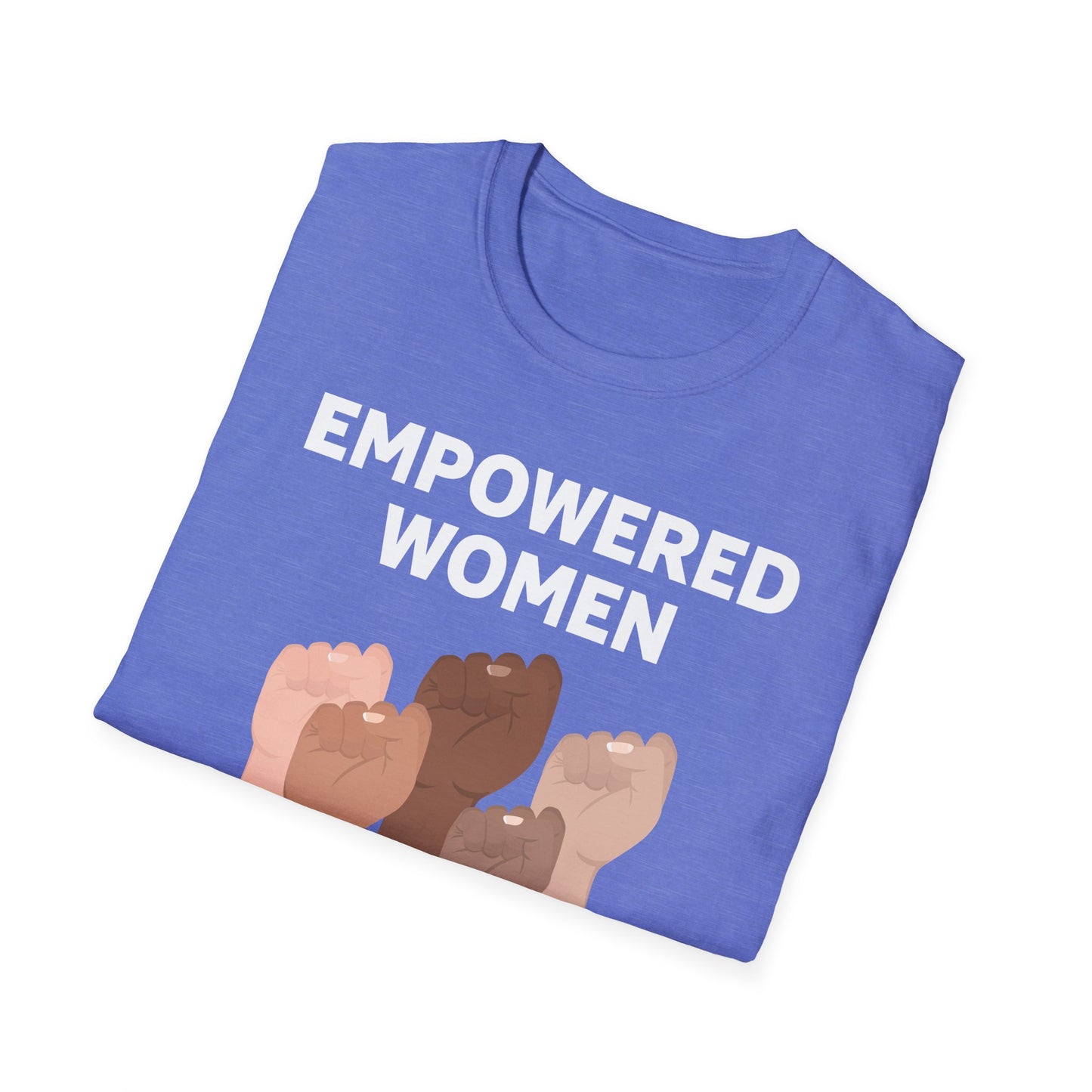 Feminist Empowered Women Empower Women Strong Women Tshirt