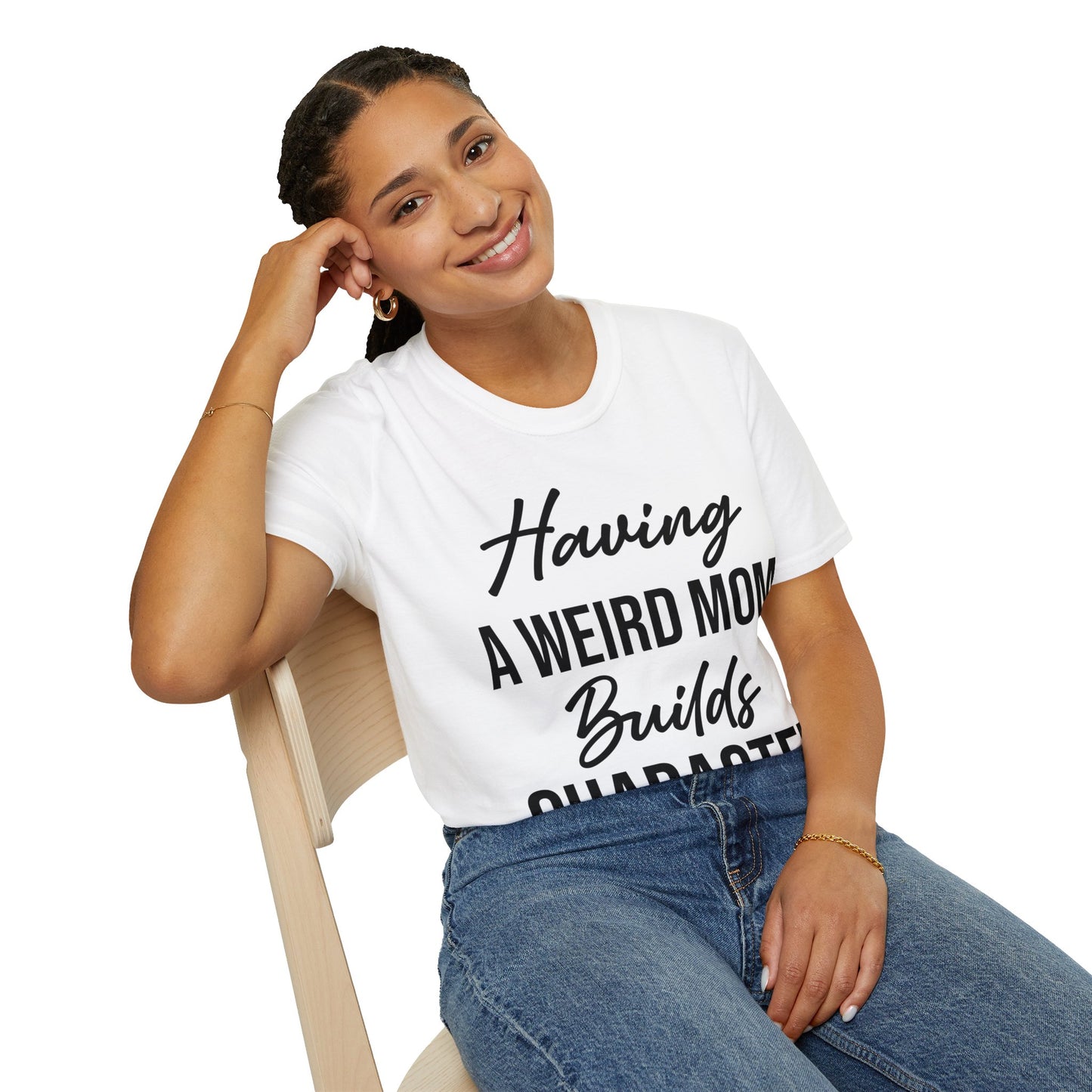 Having A Weird Mom Builds Character Funny Mothers Day T-Shirt for Men Women