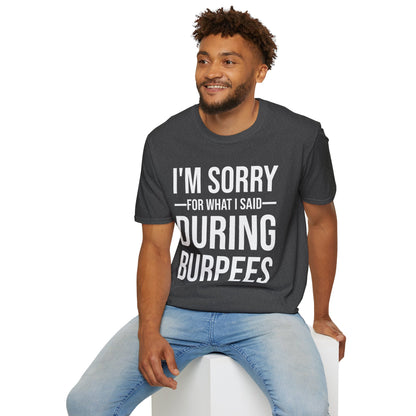 Funny I Am Sorry For What I Said During Burpees Gym Workout T-Shirt Men Women
