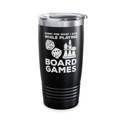 Funny Sorry For What I Said While Playing Board Games Boardgame Chess Monoply Tumbler For Men Women Tumbler