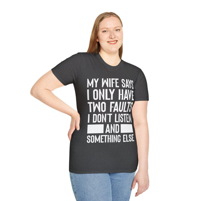 Mens My Wife Says I Only Have Two Faults Funny Wife Sarcastic T-Shirt For Men Women