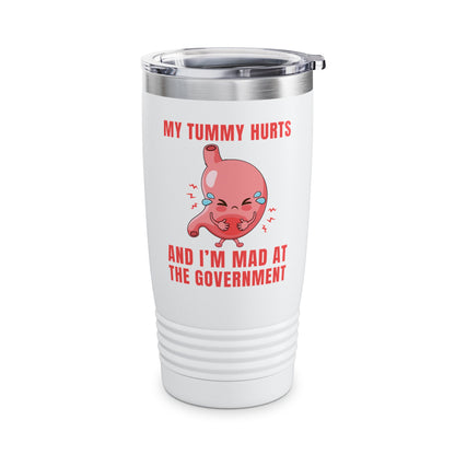 Funny My Tummy Hurts And I'm MAD At The Government Meme Sarcastic Tumbler