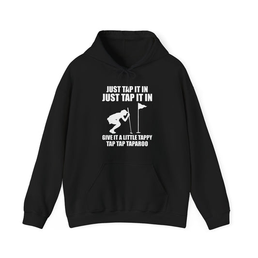 Just Tap It In Just Tap It In Give It A Little Tappy Tap Funny Golfer Hoodie For Men Women Hoodie