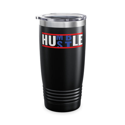 Funny Hustle Over Being Humble Hardwork Message Men & Women Tumbler