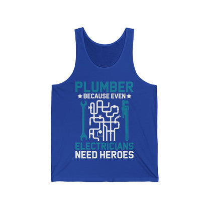 Plumber Because Even Electricians Need Heroes Funny Plumbers Tank Top For Men Women Tank Top