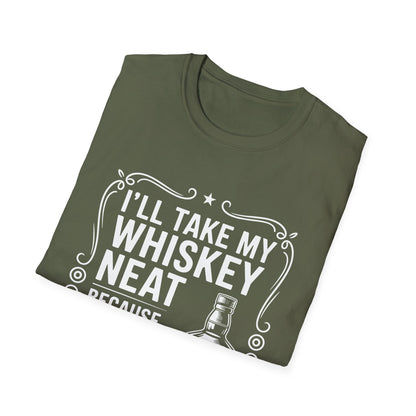 I'll Take My Whiskey Neat Because Ice Ruins Everything T-Shirt