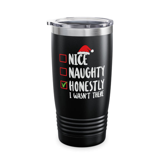 Nice Naughty Honestly I Wasn't There Christmas List Xmas Tumbler For Men Women Tumbler