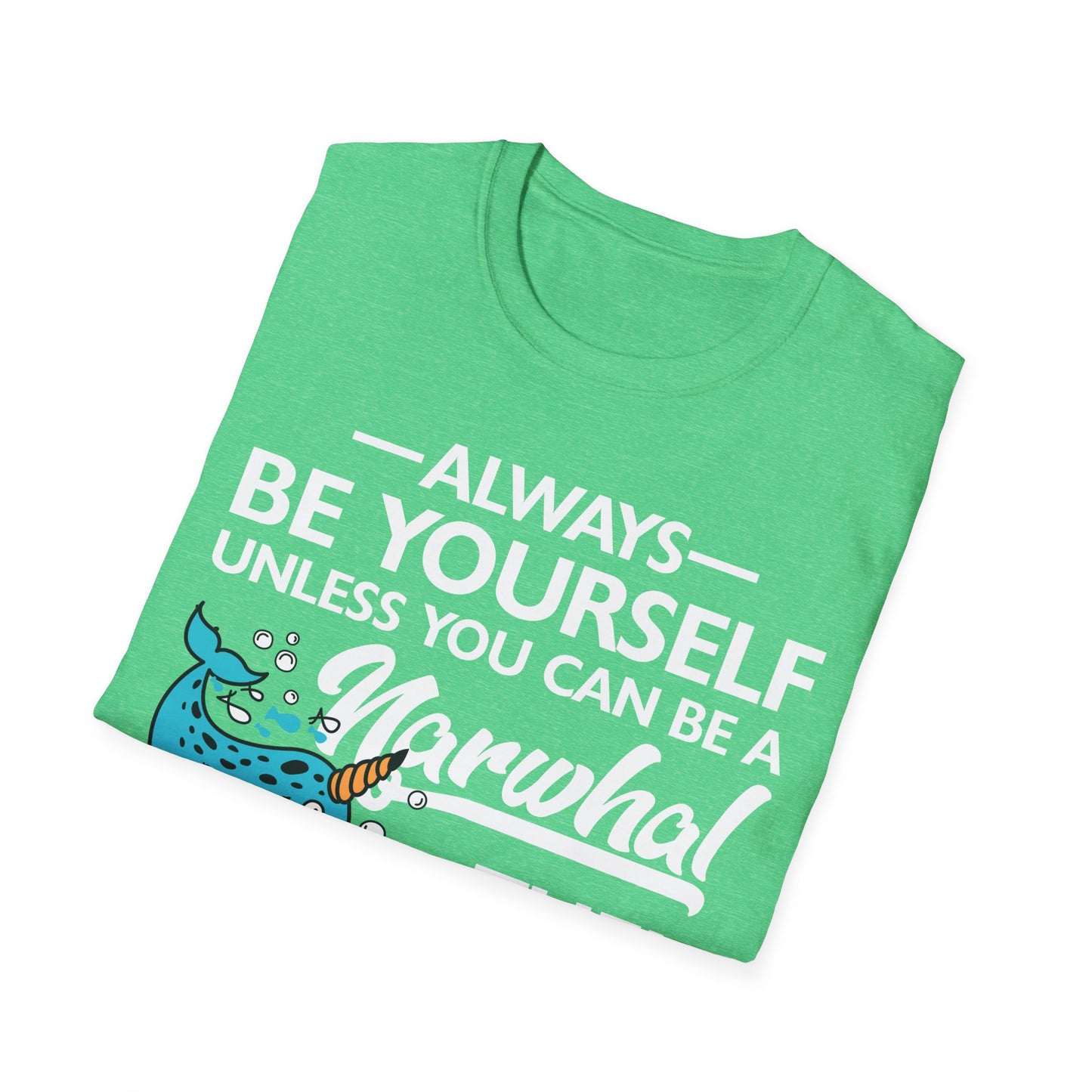 Funny Always Be A Narwhal Lover Oceans Sea Birthday T-Shirt Men Women