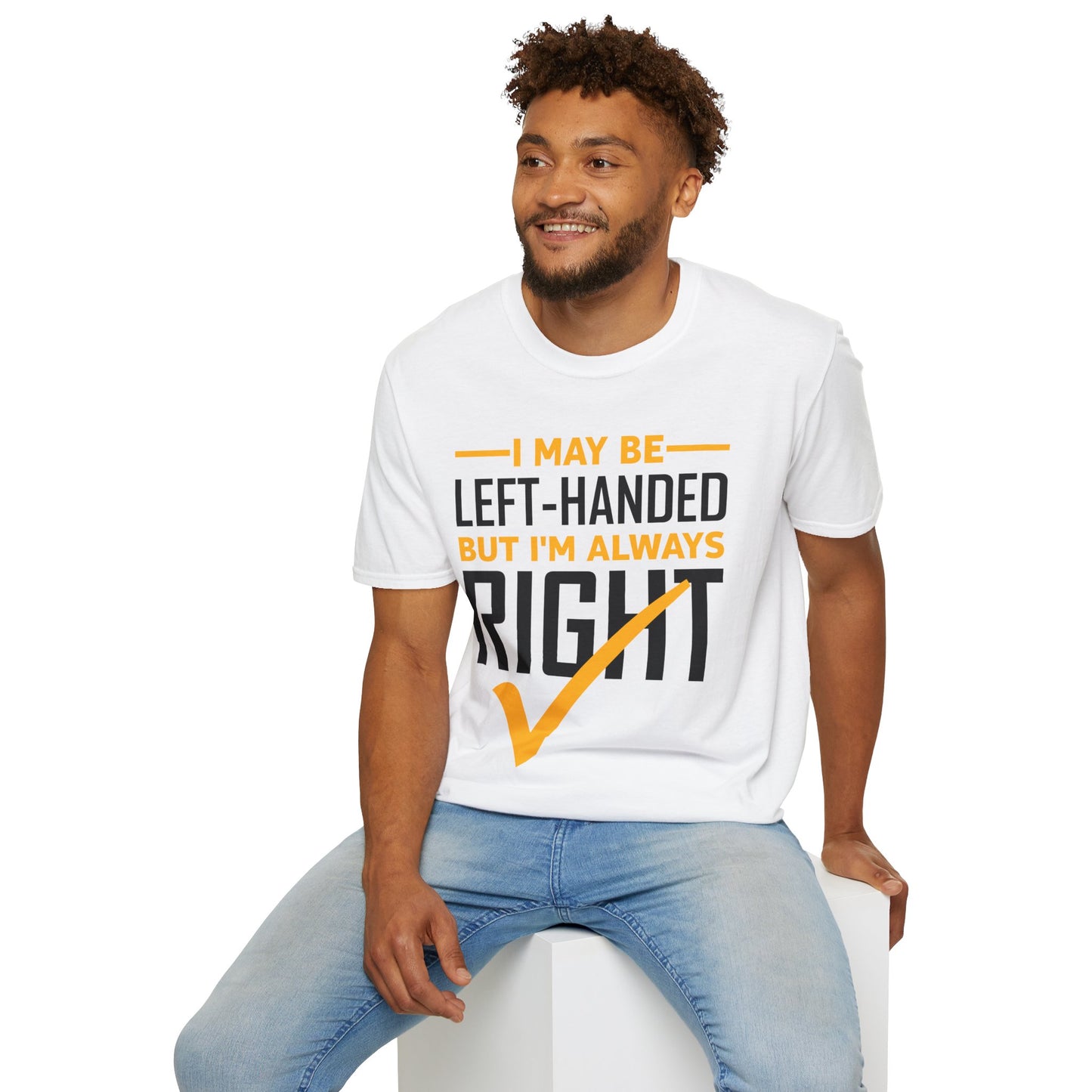 Funny Left Handed are Always Right Saying and Gift Left-Handed T-Shirt