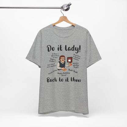 Do it lady! Chit, Trending Funny Saying T-Shirt for Men Women