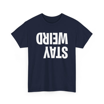 Funny Stay Weird Sarcastic T-Shirt for Men Women