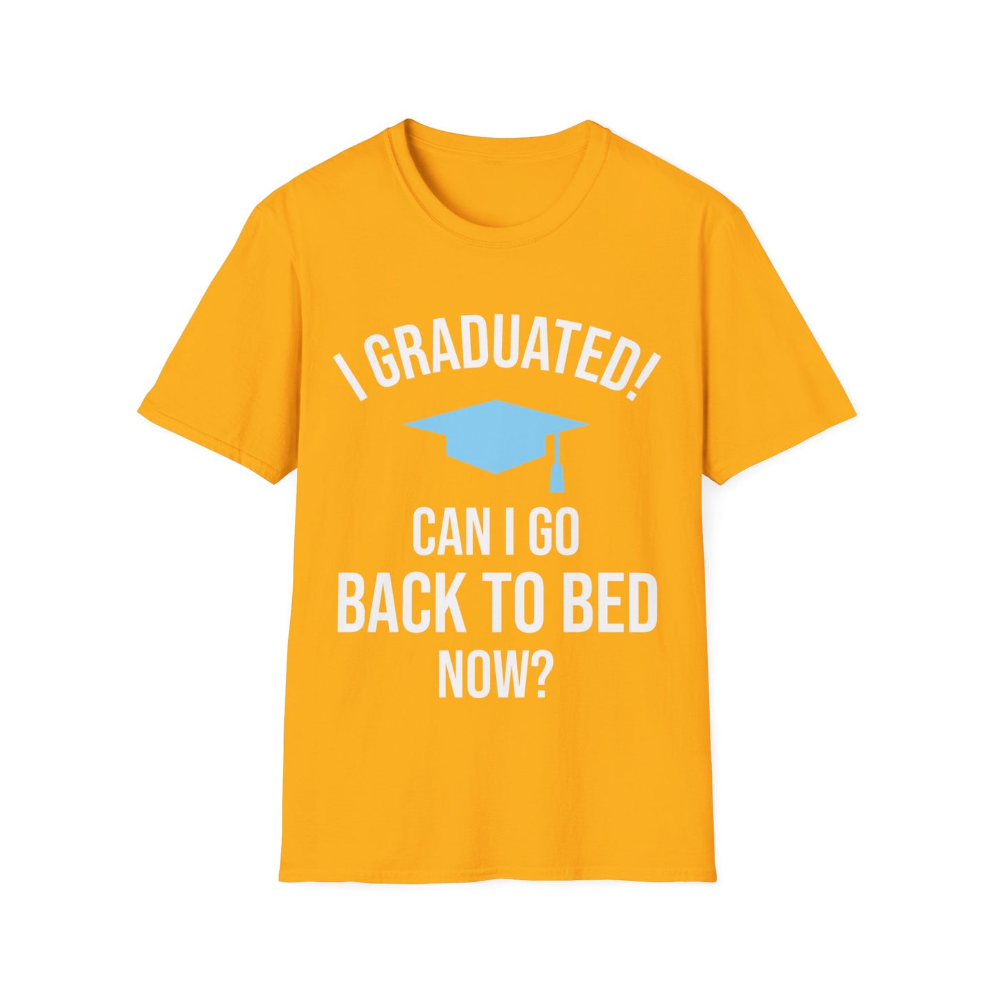 Funny Graduation I Graduated Can I Go Back to Bed Shirt Graduation Present