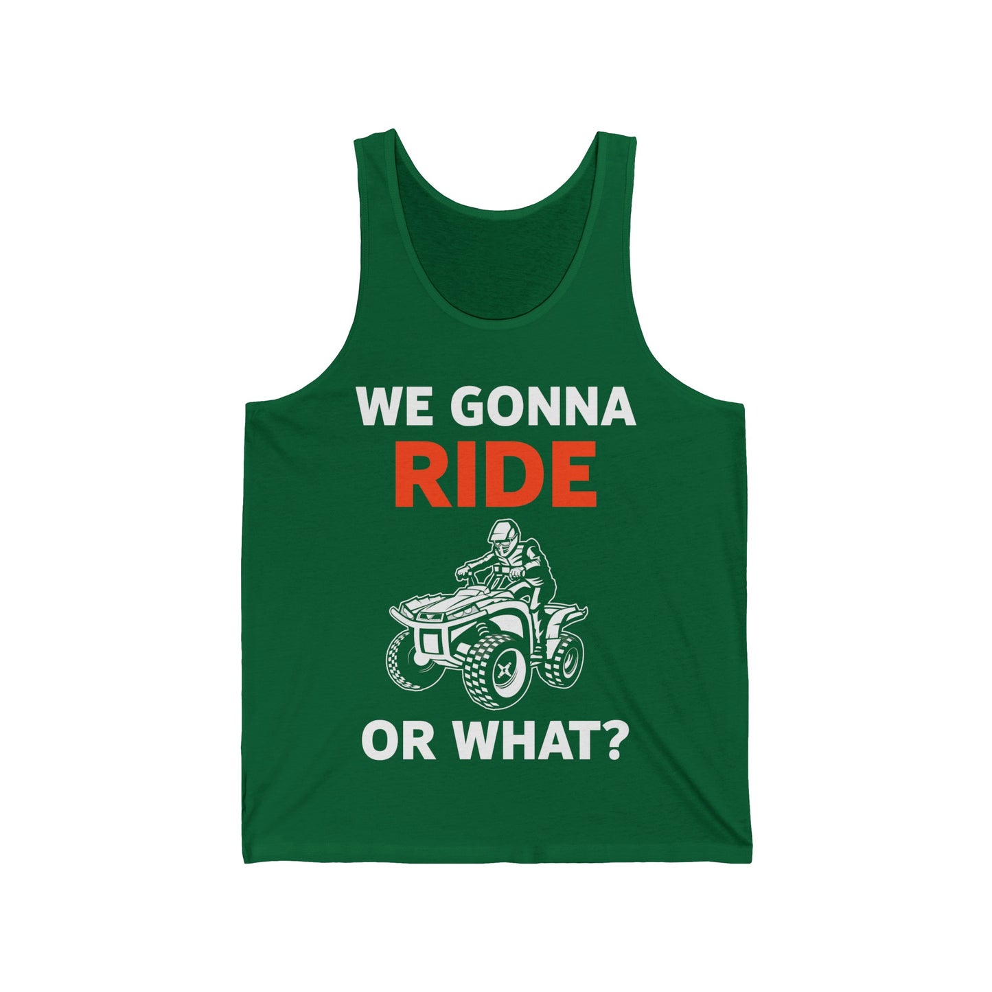 Funny We Gonna Ride Or What Off Road Quad Bike Four Wheeler Biker Tank Tops