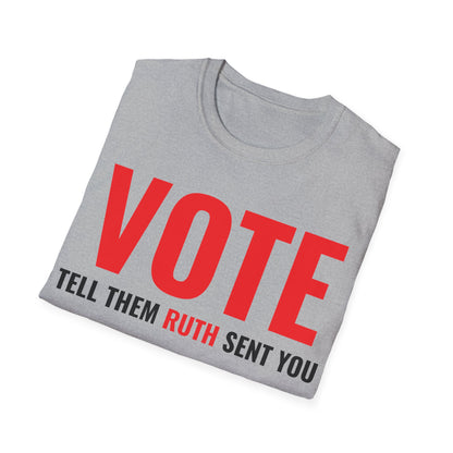 Vote Tell Them Ruth Sent You Funny American Women Saying T-Shirt For Men Women T-Shirt