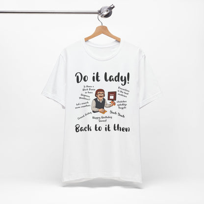 Do it lady! Chit, Trending Funny Saying T-Shirt for Men Women