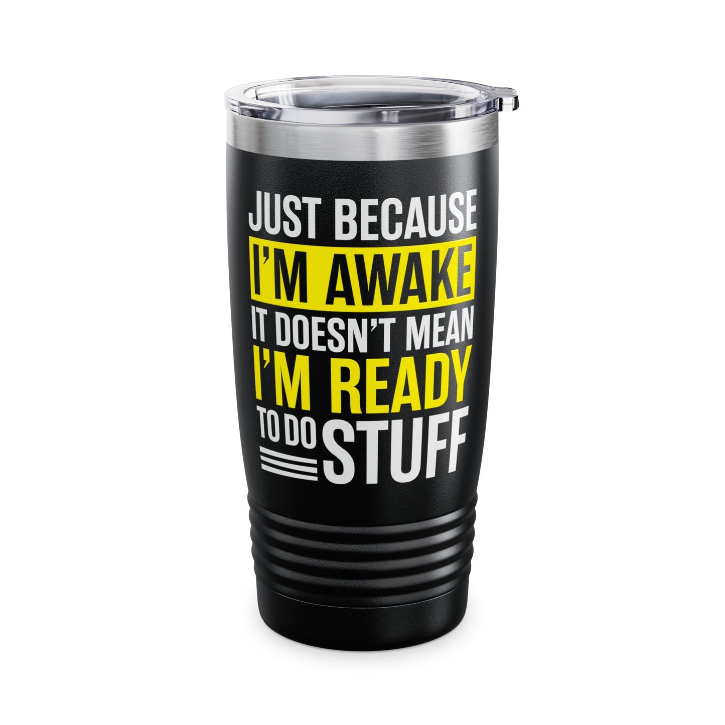 Just Because I'm Awake Lazy Funny Saying Tweens and Teens Tumbler For Men Women