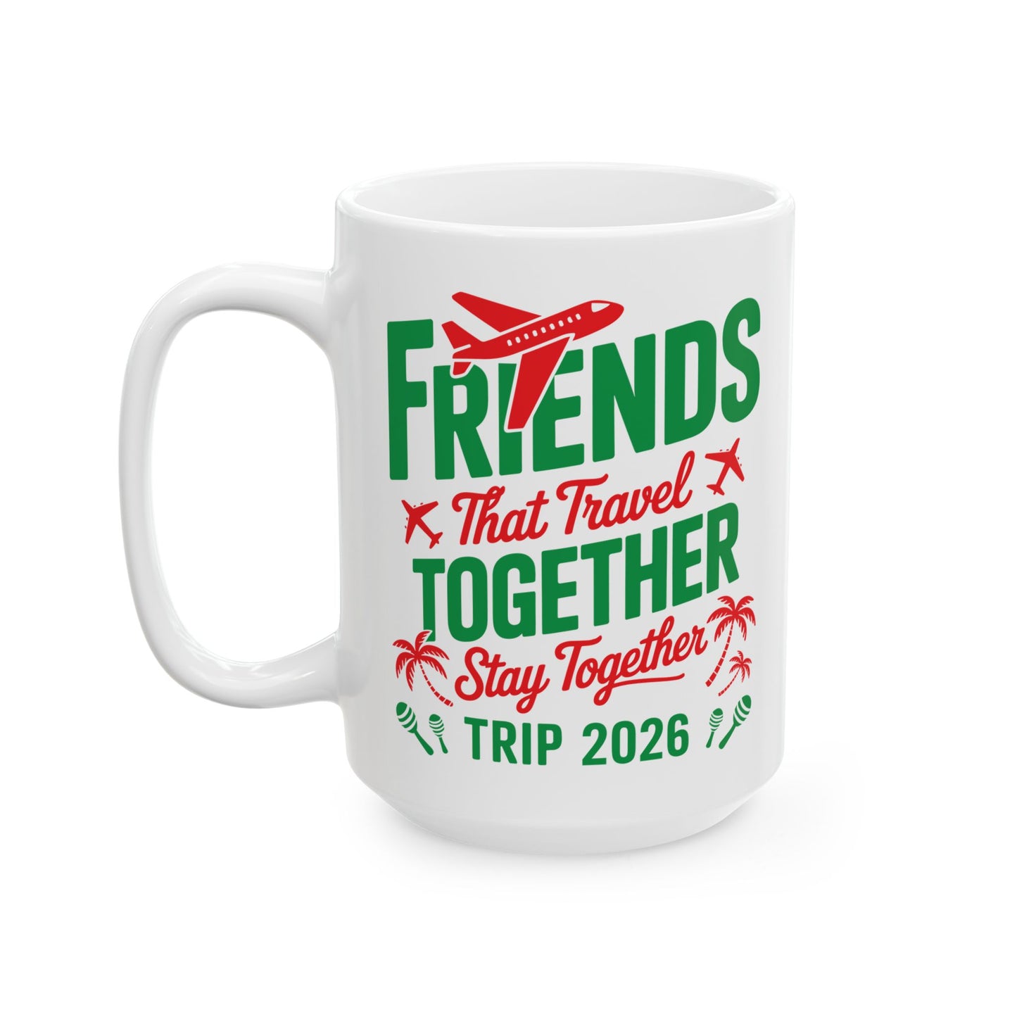 Funny Friends That Travel Together Stay Together Vacation Trip 2026 Coffee Mug For Men Women