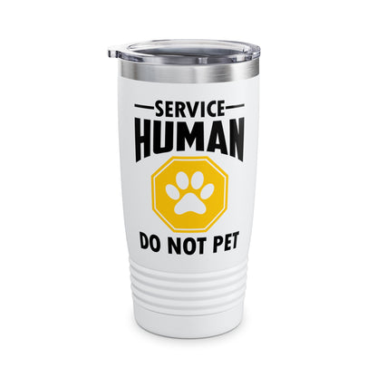 Funny Service Human Do Not Pet Dog Lover Tumbler Men Women