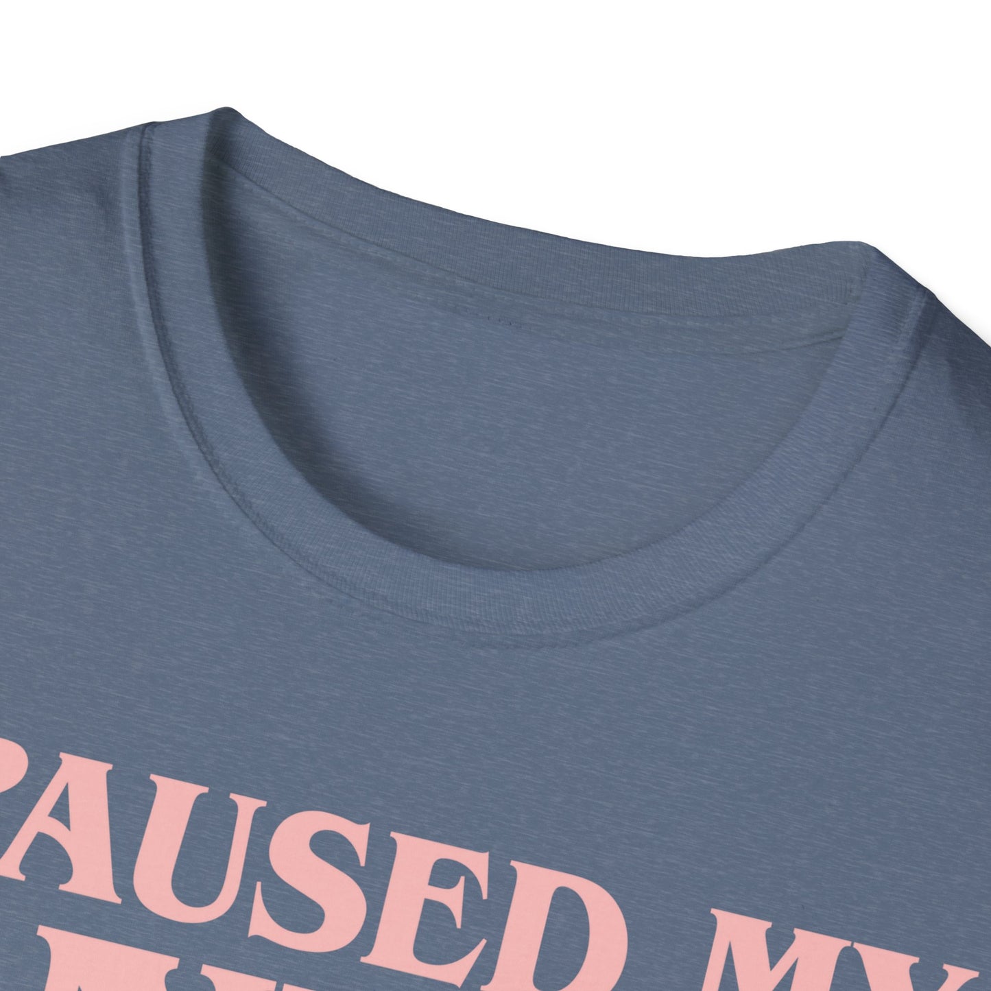 Funny I Paused My Anime T-Shirt