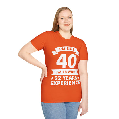 Funny I'm Not 40 Experience 40th Birthday Gift T-Shirt Men Women