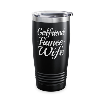 Funny Girlfriend, Fiance, Wife  Engagement Party Tee Tumbler For Men Tumbler